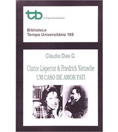 Clarice Lispector & Friedrich Nietzsche - um Caso de Amor Fati - Cláudio Dias G