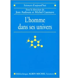 Lhomme Dans Ses Univers - Jean Audouze e Michel Cazenave