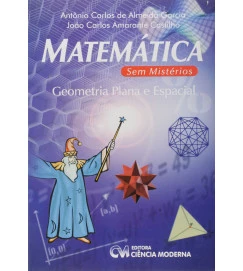Matemática sem Mistérios Geometria Plana e Espacial - Antonio Carlos de Almeida Garcia