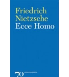Ecce Homo - Friedrich Nietzsche
