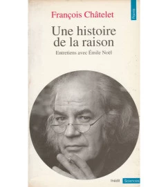Une Histoire de La Raison - Entretiens Avec Émile Noel