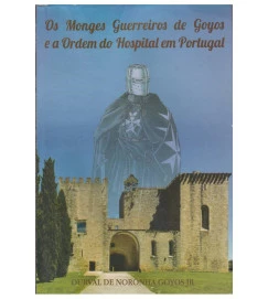 Os Monges Guerreiros de Goyos e a Ordem do Hospital Em Portugal