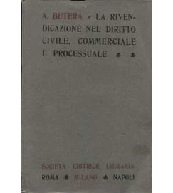 La Rivendicazione Nel Diritto Civile Commerciale e Processuale - A. Butera