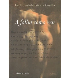 A Folha Como Véu - Luiz Fernando Medeiros de Carvalho 