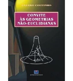 Convite as Geometrias Não Euclidianas - Lázaro Coutinho
