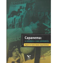 Capanema: O Ministro e Seu Ministério - Angela de Castro Gomes ( organizadora ) 