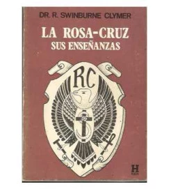 La Rosa Cruz Sus Ensenanzas - R Swinburne Clymer