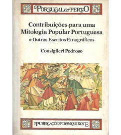 Contribuições Para Uma Mitologia Popular Portuguesa e Outros Escritos Etnográficos - Consiglieri Pedroso 