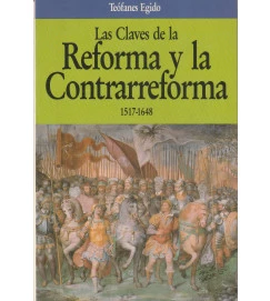 Las Claves de La Reforma y La Contrarreforma 1517-1648