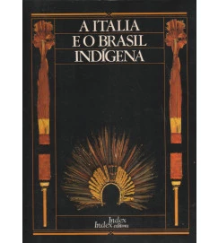 A Itália e o Brasil Indígena / Bilingue Português e Italiano