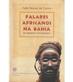 Falares Africanos na Bahia - um Vocabulário Afro-brasileiro