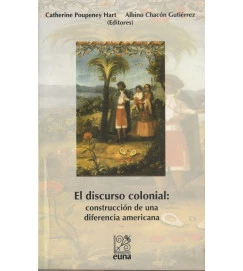 El Discurso Colonial: Construcción de una Diferencia Americana