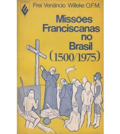 Missões Franciscanas no Brasil (1500-1975)