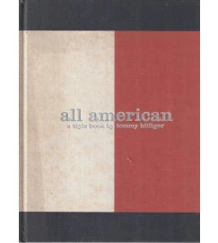All American a Style Book By Tommy Hilfiger