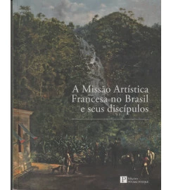 Missao Artistica Francesa no Brasil e Seus
