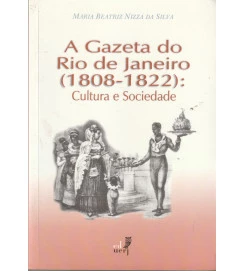 A Gazeta do Rio de Janeiro, 1808-1822: Cultura e Sociedade