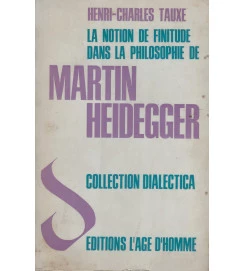La Notion de Finitude Dans La Philosophie de Martin Heideger