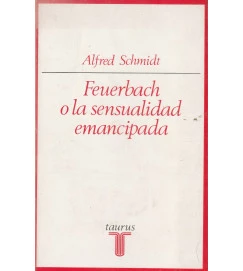 Feuerbach o La Sensualidad Emancipada