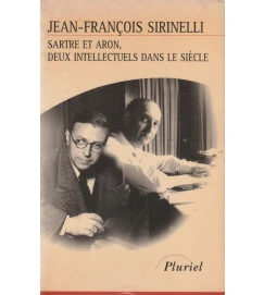 Sartre et Aron, Deux Intellectuels Dans Le Siecle