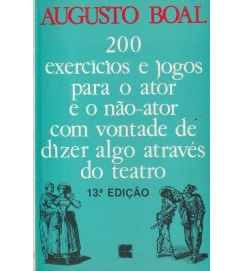 200 Exercícios e Jogos para o Ator e o Não-ator Com Vontade de Dizer