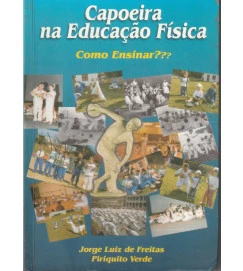 Capoeira na Educação Física Como Ensinar?? - Autografado pelo Autor