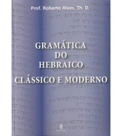 Gramática do Hebraico Clássico e Moderno