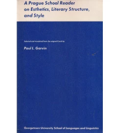 A Prague School Reader on Esthetics, Literary Structure, and Style