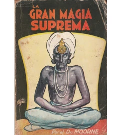 La Gran Magia Suprema /la Grande y Alta Magia Suprema y Transcendental