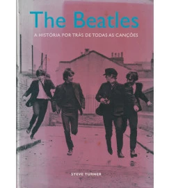 The Beatles: a História por Trás de Todas as Canções