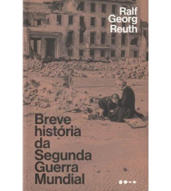Breve História da Segunda Guerra Mundial