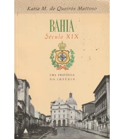 Bahia Século XIX uma Provincia no Império