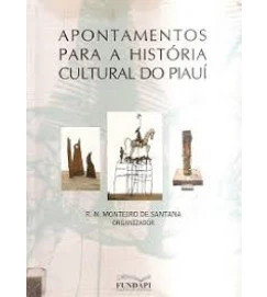 Apontamentos para a Historia Cultural do Piaui - R N Monteiro de Santana