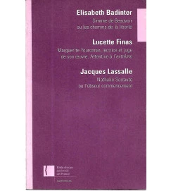 Elisabeth Badinter : Simone de Beauvoir ou les Chemins de la Liberté / Lucette Finas : Marqguerite Yourcenar, lectrice et juge de son oeuvre. Attentive à l'extreme / Jacques Lassalle : Nathalie Sarraute ou l'Obscur Commencement