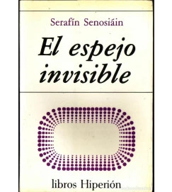 El Espejo Invisible - Serafin Senosiain