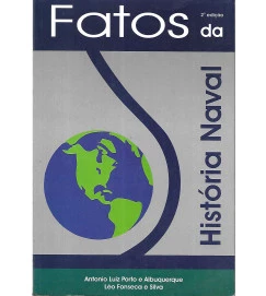 Fatos da Historia Naval - Antonio Luiz Porto e Albuquerque