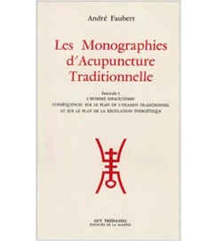 Les Monographies D Acupuncture Traditionnelle Volume 1 - André Faubert