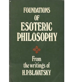 Foundations of Esoteric Philosophy -  H P Blavatsky