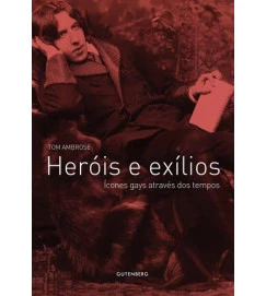 Heróis e Exílios ícones Gays Através dos Tempos - Tom Ambrose