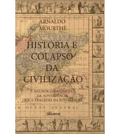 Historia e Colapso da Civilização - Arnaldo Mourthé