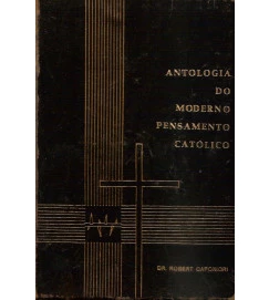 Antologia do Moderno Pensamento Católico - Robert Caponigri