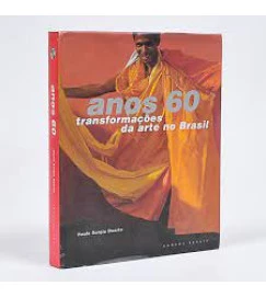 Anos 60 - Transformações da Arte no Brasil