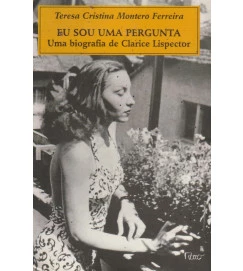 Eu Sou Pergunta uma Biografia de Clarice Lispector