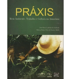 Práxis Meio Ambiente Trabalho e Cultura na Amazônia