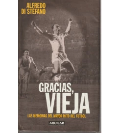 Gracias Vieja las Memorias del Mayor Mito del Fútbol