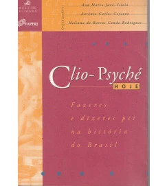 Clio Psyché Hoje Fazeres e Dizeres Psi na História do Brasil