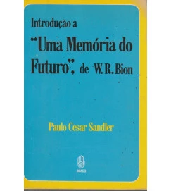 Introdução a uma Memoria do Futuro de W R Bion