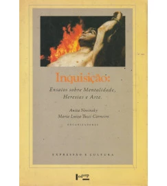 Inquisição Ensaios Sobre Mentalidade Heresias e Arte