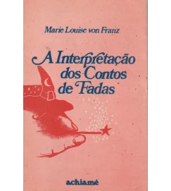 A Interpretação dos Contos de Fadas