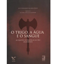 O Trigo a água e o Sangue - Luiz Fernando da Silva Pinto