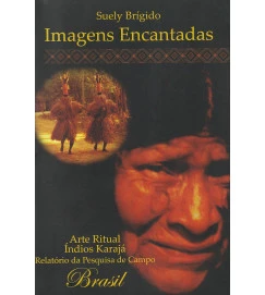 Imagens Encantadas - Arte Ritual, Índios Karajá : relatório da pesquisa de campo